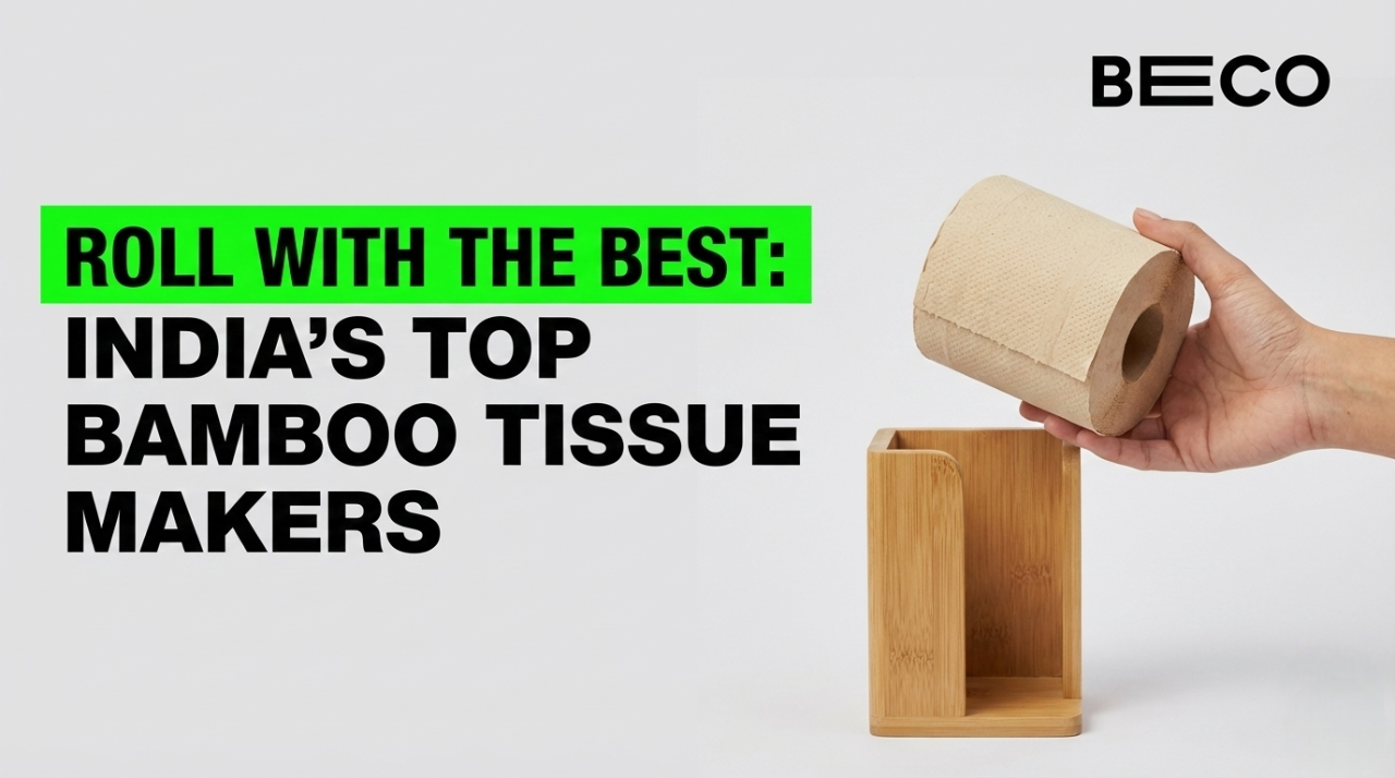 Top Bamboo Tissue Paper Manufacturers in India: A Deep Dive into Capacity, Certifications & Sustainability